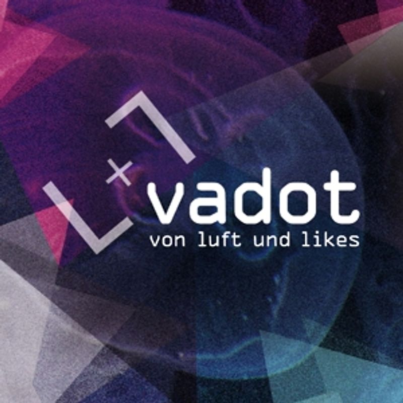 Vadot - Von Luft und Likes