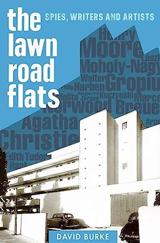 The Lawn Road Flats - Spies, Writers and Artists (History of British Intelligence, Band 3)