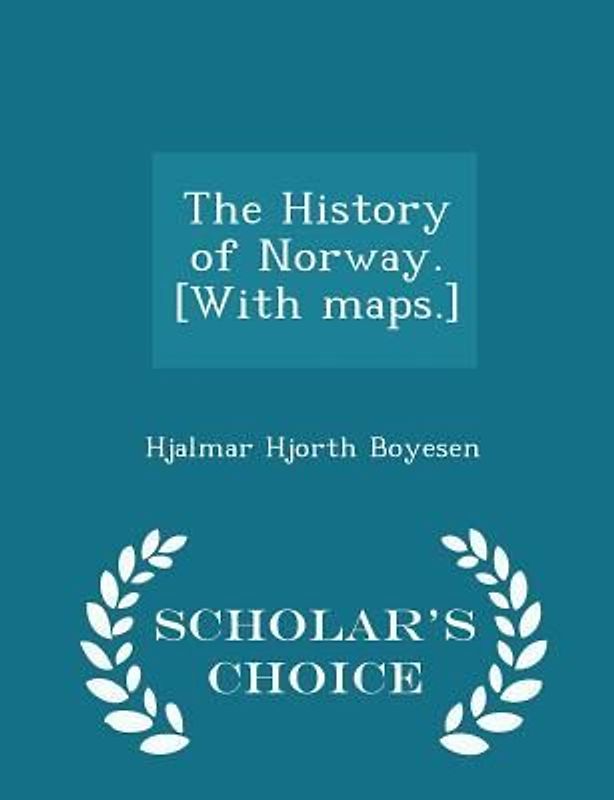 The History of Norway. [With maps.] - Scholar's Choice Edition