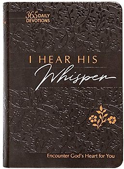 I Hear His Whisper: Encounter God's Heart for You (Passion Translation)