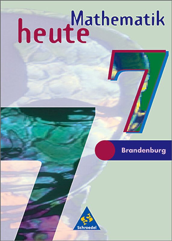 Mathematik heute / Mathematik heute - Ausgabe 1997 für das 7.-10. Schuljahr in Brandenburg
