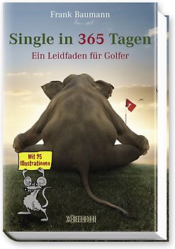 Single in 365 Tagen. Ein Leidfaden für Golfer