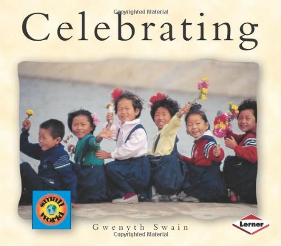 Celebrating (Small World (Lerner Publishing)) - Swain, Gwenyth