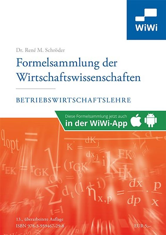 Formelsammlung der Wirtschaftswissenschaften. Schwerpunkt Betriebswirtschaftslehre