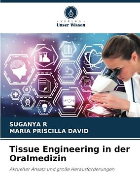 Tissue Engineering in der Oralmedizin: Aktueller Ansatz und große Herausforderungen