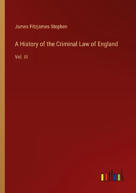 A History of the Criminal Law of England