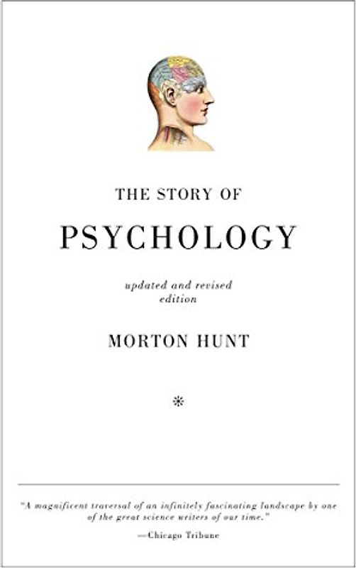 The Story of Psychology - Morton Hunt