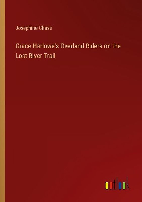 Grace Harlowe's Overland Riders on the Lost River Trail