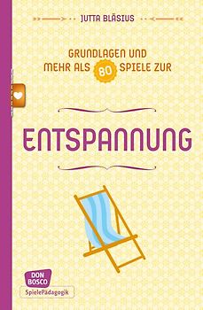 Entspannung - Grundlagen und mehr als 80 Spiele