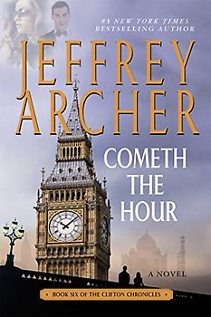 Cometh the Hour: Book Six of the Clifton Chronicles (Clifton Chronicles, 6, Band 6)