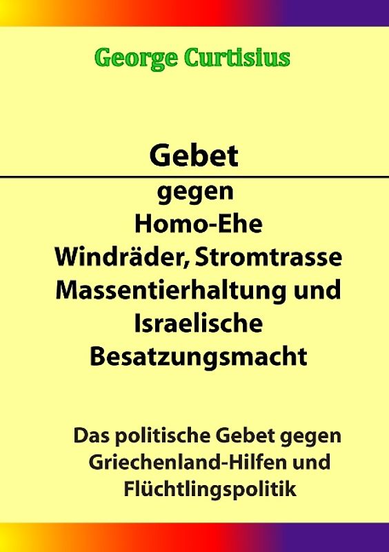 Gebet gegen Homo-Ehe, Windräder, Stromtrasse, Massentierhaltung und Israelische Besatzungsmacht