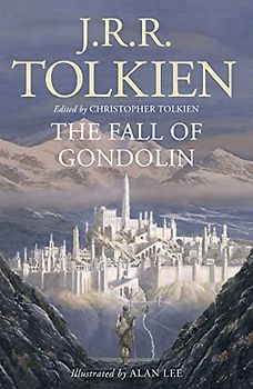 The Fall of Gondolin: J. R. R. Tolkien and Christopher Tolkien