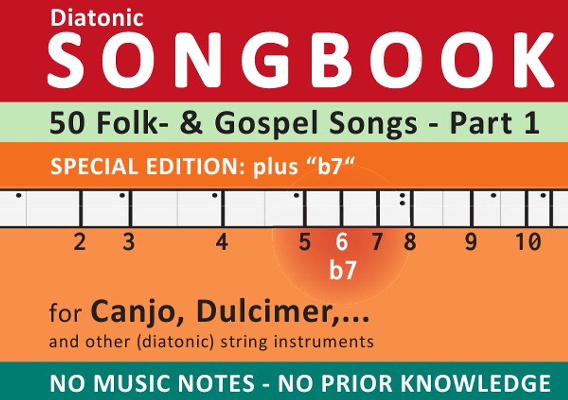 Diatonic Songbooks / 50 Folk- and Gospel Songs - Part 1 - Special Edition "b7" - diatonic melodies, no music notes