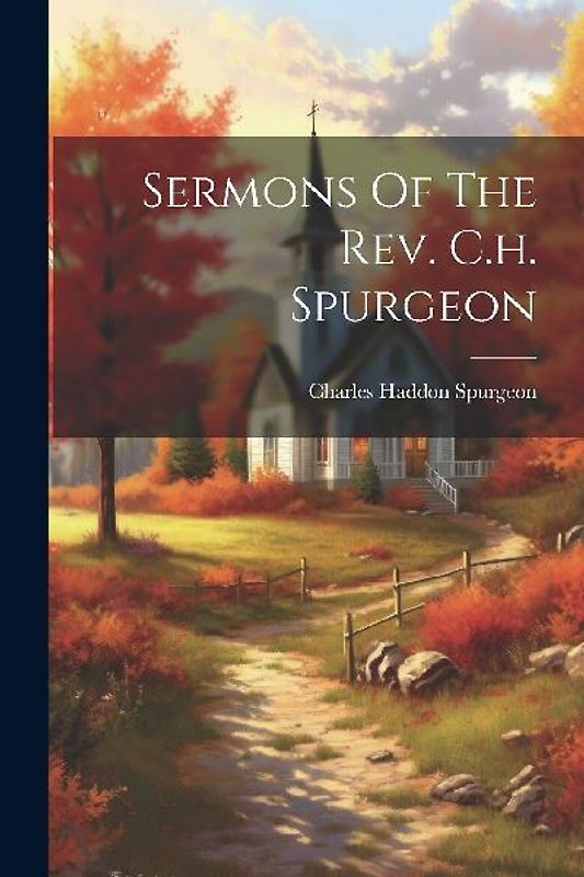 Sermons Of The Rev. C.h. Spurgeon