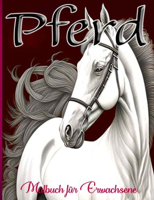 Pferd Malbuch für Erwachsene: Pferdemalbuch für Erwachsene: Entspannen Sie sich mit wunderschönen Pferdedesigns