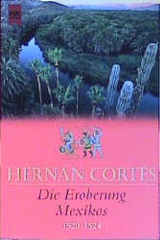 Die Eroberung Mexikos. 1520-1524