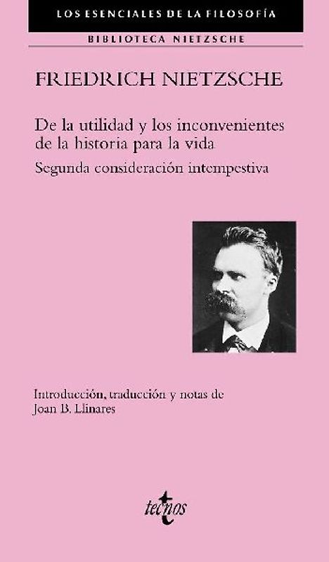 De la utilidad y los inconvenientes de la historia para la vida : segunda consideración intempestiva