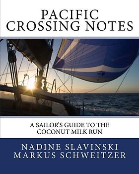 Pacific Crossing Notes: A Sailor's Guide to the Coconut Milk Run (Rolling Hitch Sailing Guides)