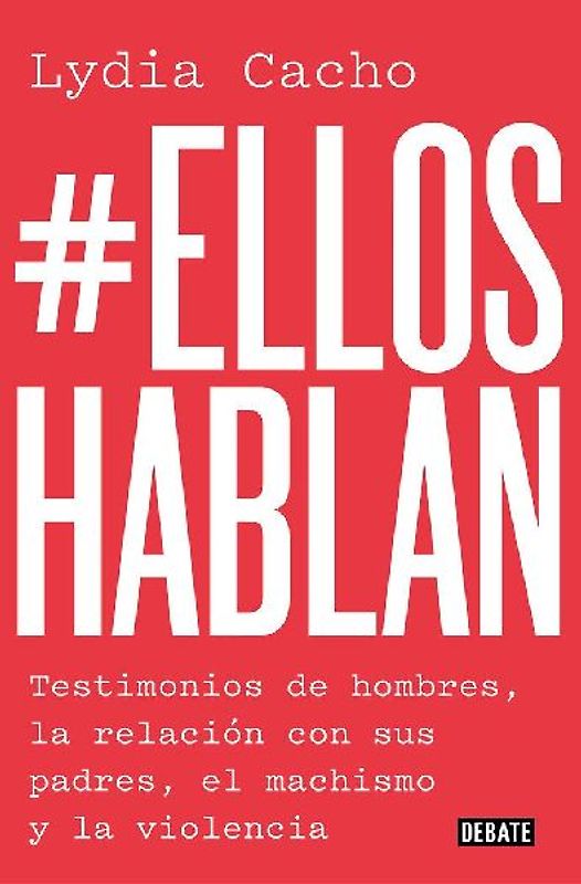#elloshablan : testimonios de hombres, la relación con sus padres, el machismo y la violencia