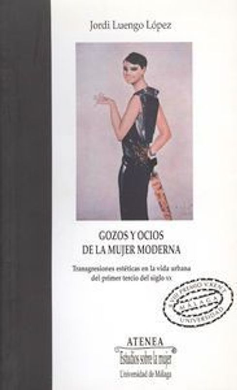 Gozos y ocios de la mujer moderna : transgresiones estéticas en la vida urbana del primer tercio del siglo XX