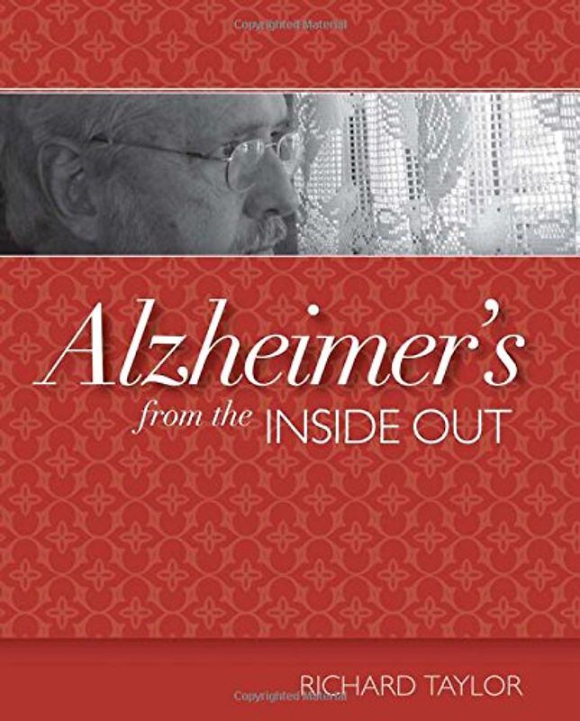 Alzheimer's from the Inside Out - Taylor, Richard