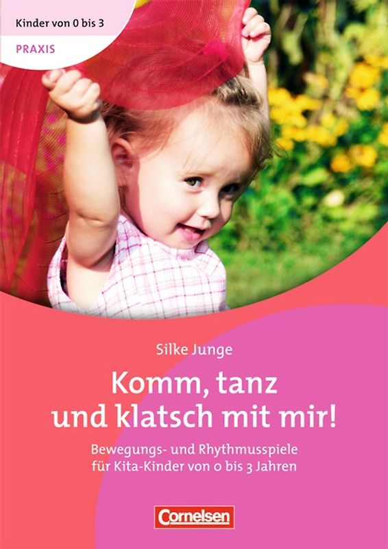 Kinder von 0 bis 3 - Praxis / Komm, tanz und klatsch mit mir!