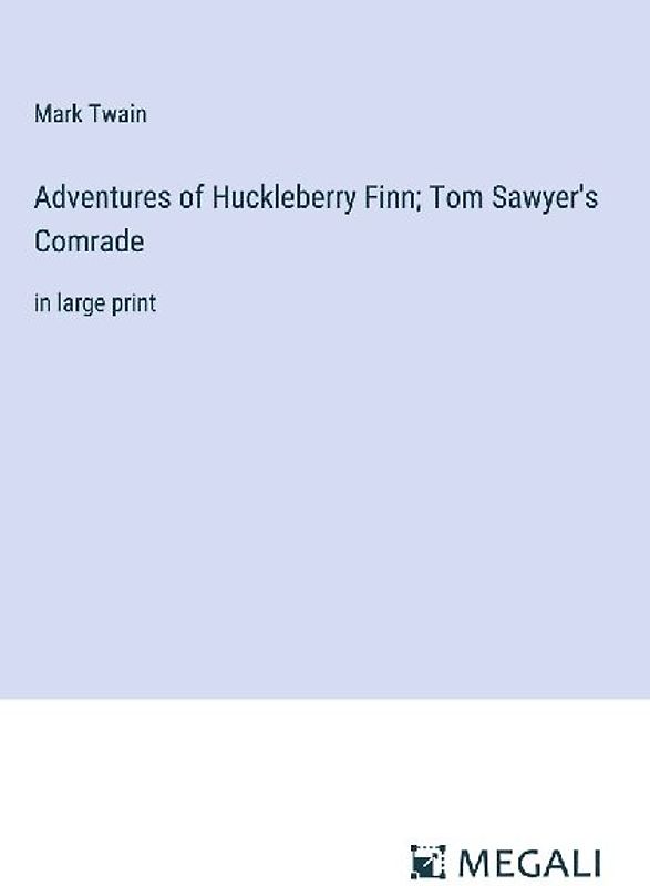 Adventures of Huckleberry Finn; Tom Sawyer's Comrade