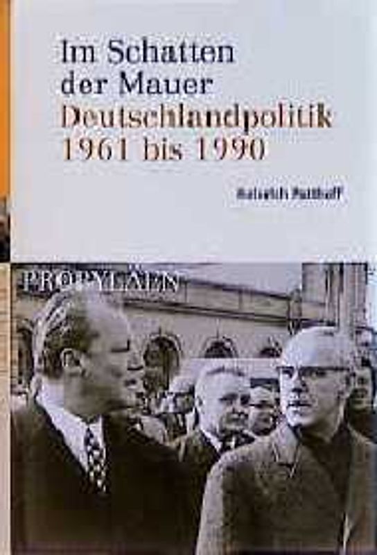 Im Schatten der Mauer. Deutschlandpolitik 1961 bis 1990