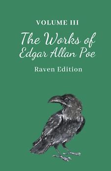 The Works of Edgar Allan Poe: The Raven Edition, Volume III [Annotated]