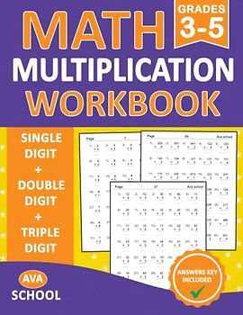 Multiplication Math Workbook For Grades 3-5 - Single Digit - Double Digit - Triple Digit With Answers: Math Multiplication Workbook With Daily ... | Multiplication Worksheets for GradeS 3-5