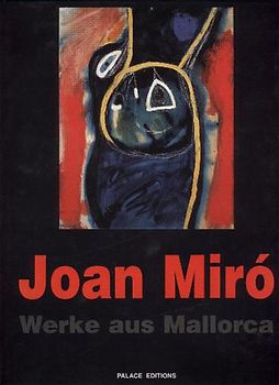 Joan Miró. Werke aus Mallorca