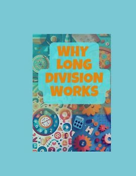 Why Long Division Works: The concept behind long division