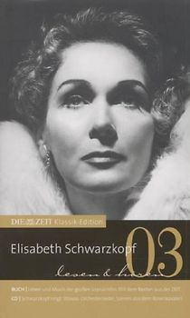 DIE ZEIT Klassik-Edition: Band 3 - Elisabeth Schwarzkopf [Gebundene Ausgabe, inkl. CD]