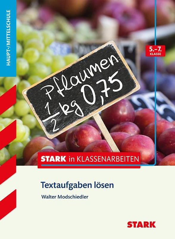 STARK Mathematik 5.-7. Klasse - STARK in Klassenarbeiten Haupt-/Mittelschule - Textaufgaben lösen