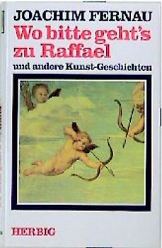 Wo bitte geht's zu Raffael und andere Kunst-Geschichten
