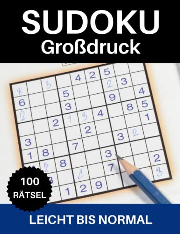 Großdruck Sudoku Rätsel: Sudoku-Rätselbuch für Erwachsene, Jugendliche und Senioren, Einfach bis Normal (Aktivitätsbuch für Erwachsene).