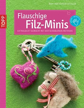 Flauschige Filz-Minis (kreativ.kompakt)