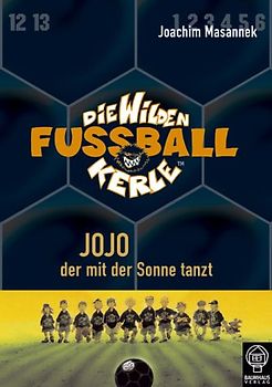 Die wilden Fussballkerle - Buchausgabe / Jojo, der mit der Sonne tanzt