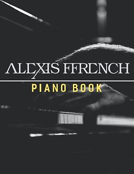 Alexis Ffrench Piano Book: The Sheet Music Collection