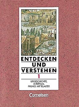 Entdecken und Verstehen - Geschichtsbuch. Allgemeine vierbändige Ausgabe / Band 1 - Urgeschichte, Altertum, frühes Mittelalter
