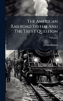 The American Railroad System And The Trust Question