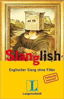 Langenscheidt Slanglish. Englischer Slang ohne Filter, Englisch-Deutsch