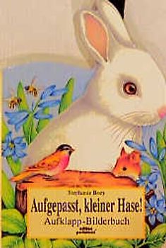 Aufgepasst, kleiner Hase!. Aufklapp-Bilderbuch