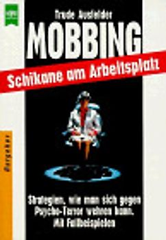 Mobbing-Schikane am Arbeitsplatz. Strategien, wie man sich gegen den Psychoterror wehren kann. Mit Fallbeispielen