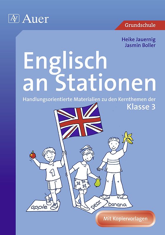Englisch an Stationen 3. Handlungsorientierte Materialien zu den Kernthemen der Klasse 3