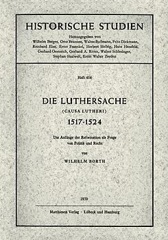 Die Luthersache (Causa Lutheri) 1517 - 1524