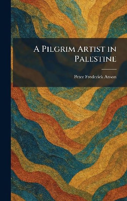 A Pilgrim Artist in Palestine