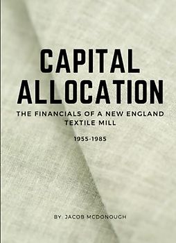Capital Allocation: The Financials of a New England Textile Mill 1955 - 1985
