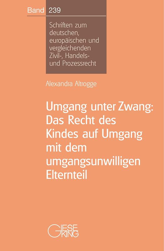 Umgang unter Zwang: Das Recht des Kindes auf Umgang mit dem umgangsunwilligen Elternteil
