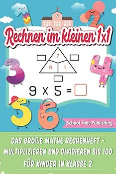 Rechnen im kleinen 1x1: Das große Mathe Rechenheft - Multiplizieren und Dividieren bis 100 für Kinder in Klasse 2